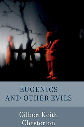 Eugenics and Other Evils by G K Chesterton 9789187611247