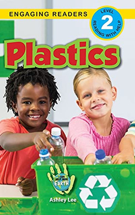 Plastics: I Can Help Save Earth (Engaging Readers, Level 2) by Ashley Lee 9781774377123