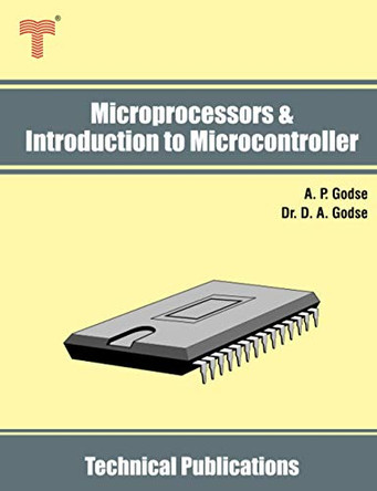 Microprocessors & Introduction to Microcontroller: 8085, 8086, 8051 - Architecture, Interfacing and Programming by Dr D A Godse 9789333223416