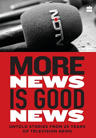 More News is Good News: 25 Years of NDTV by NDTV 9789351778318