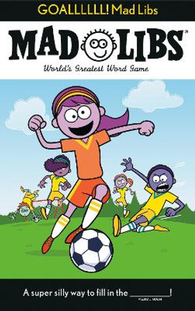 GOALLLLLL! Mad Libs: World's Greatest Word Game by Dan Alleva