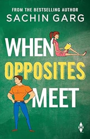 When Opposites Meet by Sachin Garg 9789352645893