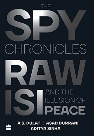 The Spy Chronicles by A. S. Dulat 9789352779253