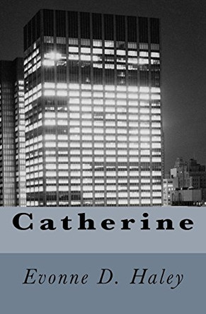 Catherine by Evonne D Haley 9781775017424