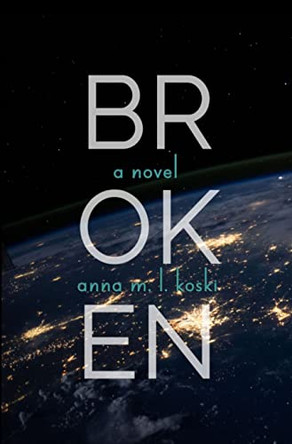 Broken by Anna M L Koski 9781775185710