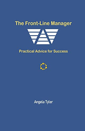 The Front-line Manager: Practical Advice for Success by Angela Tyler 9781777538361