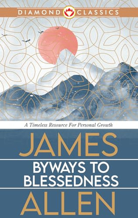 Byways to Blessedness by James Allen 9789363185036