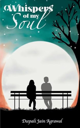 Whispers Of My Soul by Deepali Jain Agrawal 9789363305885