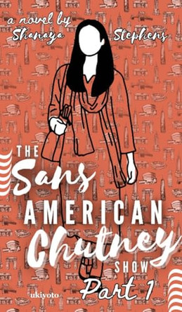The Sans American Chutney Show by Shanaya Stephens 9789367952375
