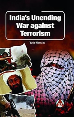 India's Unending War Against Terrorism by Yasir Hussain 9789380297576