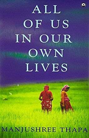 All of Us in Our Own Lives by Manjushree Thapa 9789382277118