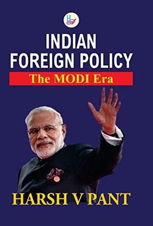 Indian Foreign Policy: The Modi Era by Harsh V Pant 9789388409223