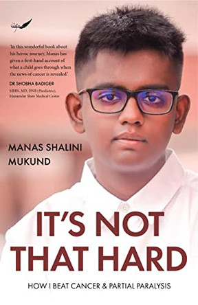 It's Not That Hard: How I Beat Cancer And Partial Paralysis by Manas Shalini Mukund 9789390882533