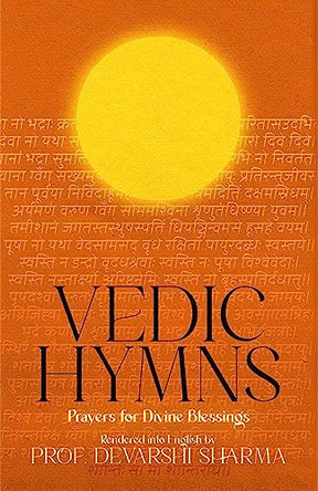 Vedic Hymns: Prayers for Divine Blessings by Devarshi Sharma 9789391759612