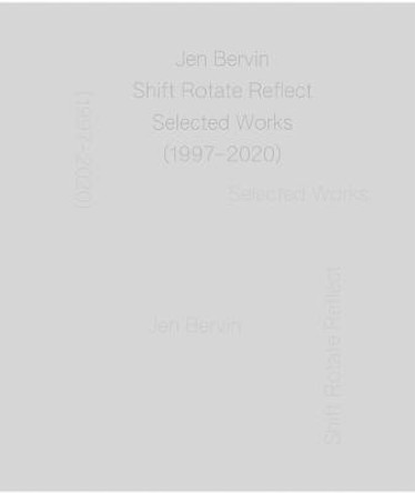 Jen Bervin: Shift Rotate Reflect: Selected Works (1997-2020) by Jen Bervin