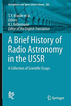 A Brief History of Radio Astronomy in the USSR: A Collection of Scientific Essays by S. Y. Braude 9789400728332