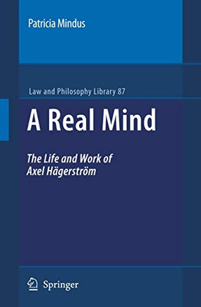 A Real Mind: The Life and Work of Axel Hagerstroem by Patricia Mindus 9789400730472