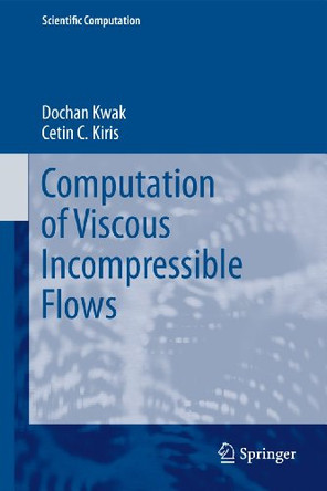 Computation of Viscous Incompressible Flows by Dochan Kwak 9789400734227