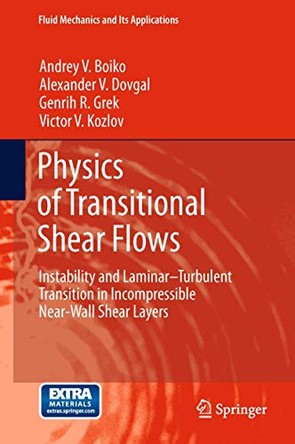 Physics of Transitional Shear Flows: Instability and Laminar-Turbulent Transition in Incompressible Near-Wall Shear Layers by Andrey V. Boiko 9789400737112