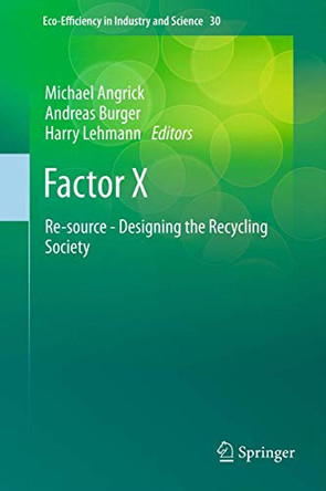 Factor X: Re-source - Designing the Recycling Society by Michael Angrick 9789400757110