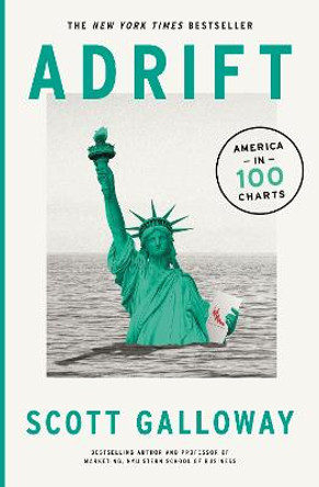 Adrift: America in 100 Charts by Scott Galloway