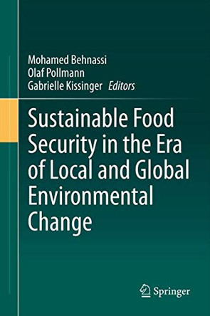 Sustainable Food Security in the Era of Local and Global Environmental Change by Mohamed Behnassi 9789400767188