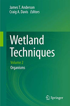 Wetland Techniques: Volume 2: Organisms by James T. Anderson 9789400769304
