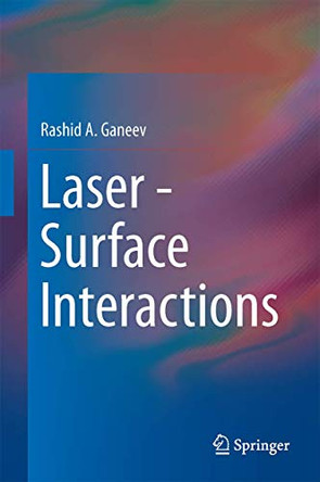 Laser - Surface Interactions by Rashid A. Ganeev 9789400773400
