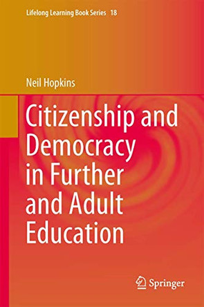 Citizenship and Democracy in Further and Adult Education by Neil Hopkins 9789400772281