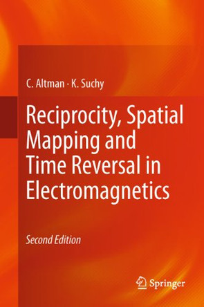 Reciprocity, Spatial Mapping and Time Reversal in Electromagnetics by C. Altman 9789400795280