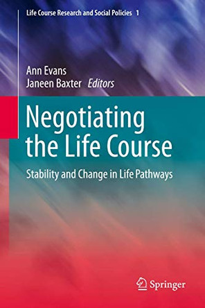 Negotiating the Life Course: Stability and Change in Life Pathways by Ann Evans 9789400797000