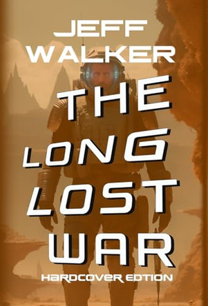 The Long Lost War: Hardcover Edition by Jeff Walker 9781999416744