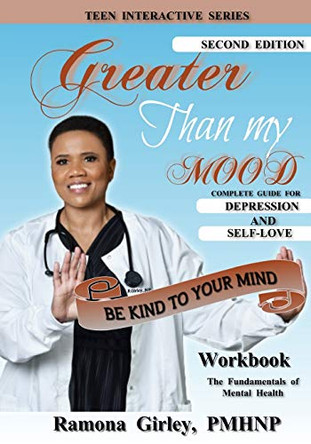 Greater Than My Mood; Be Kind To Your Mind by Ramona Girley 9781736793404