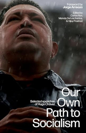 Our Own Path to Socialism: Selected Speeches of Hugo Chávez by Hugo Chávez 9781736850060