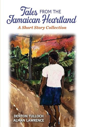 Tales from the Jamaican Heartland by Denton Tulloch 9789768339089