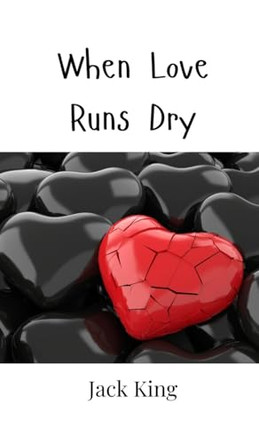 When Love Runs Dry by Jack King 9789908005409