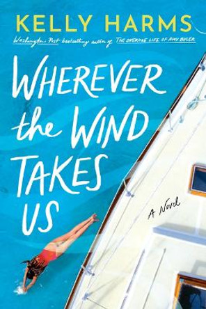 Wherever the Wind Takes Us: A Novel by Kelly Harms