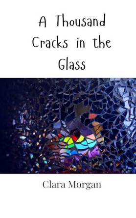 A Thousand Cracks in the Glass by Clara Morgan 9789916948156