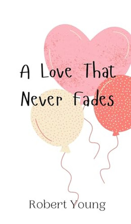 A Love That Never Fades by Robert Young 9789916948385