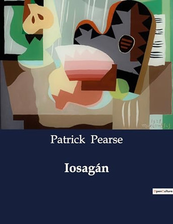 Iosagán by Patrick Pearse 9791041999606