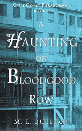 A Haunting on Bloodgood Row by M L Bullock 9798201127145