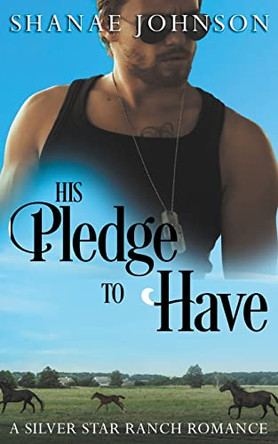 His Pledge to Have by Shanae Johnson 9798201555399