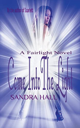 Come Into The Light by Sandra Hall 9798201890384