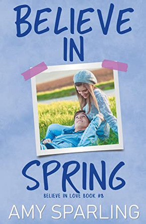 Believe in Spring by Amy Sparling 9798201977429
