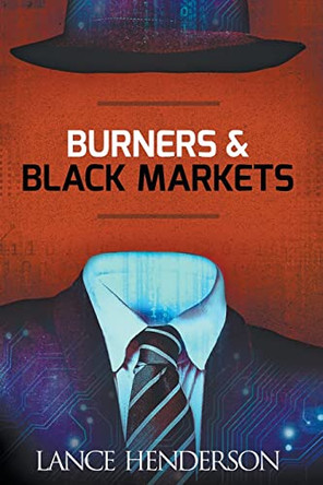 Burners and Black Markets by Lance Henderson 9798215260234