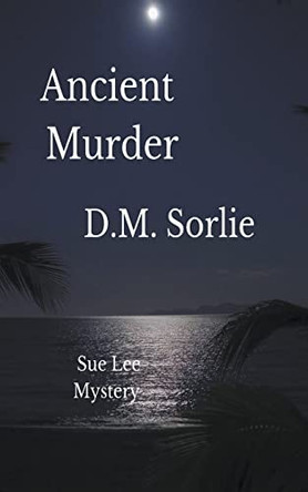 Ancient Murder by D M Sorlie 9798215604274