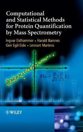 Computational and Statistical Methods for Protein Quantification by Mass Spectrometry by Ingvar Eidhammer