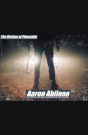 The Victims of Pinocchio by Aaron Abilene 9798215617403