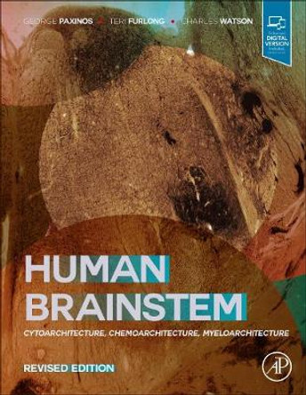 Human Brainstem: Cytoarchitecture, Chemoarchitecture, Myeloarchitecture by George Paxinos
