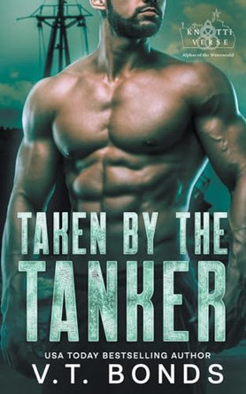 Taken by the Tanker by V T Bonds 9798215925355